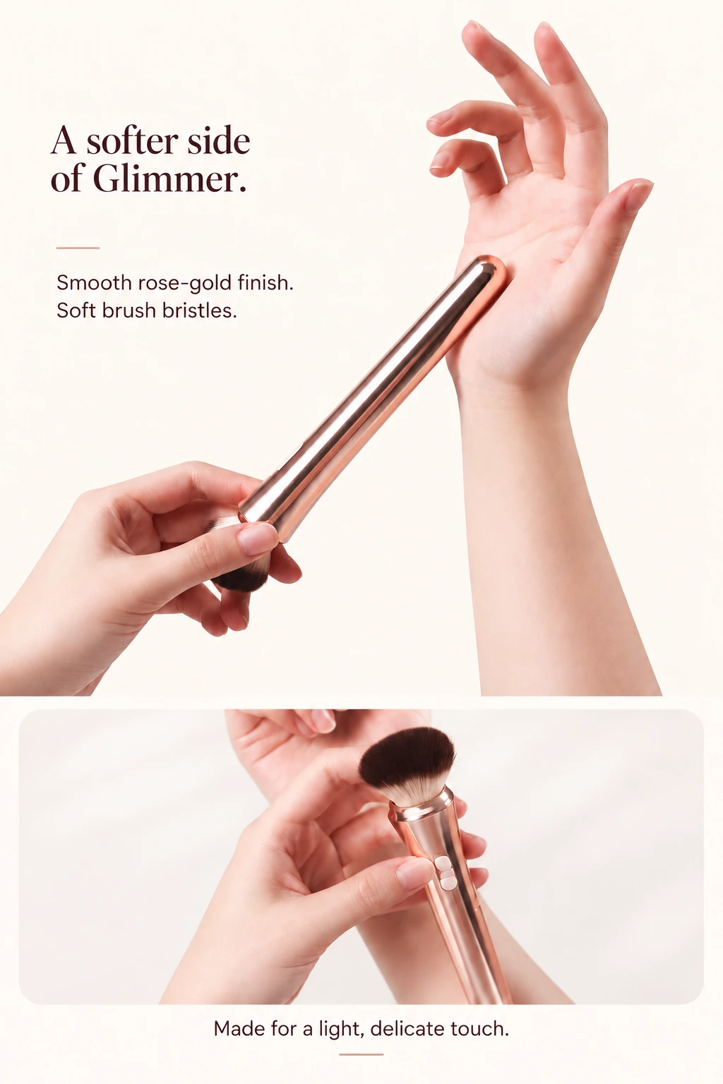 Glimmer smooth rose-gold finish and soft brush bristles